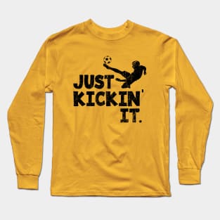 Soccer Just Kickin' It., Black  © GraphicLoveShop Long Sleeve T-Shirt